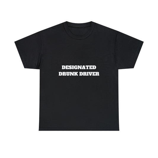 Designated Drunk Driver Tee