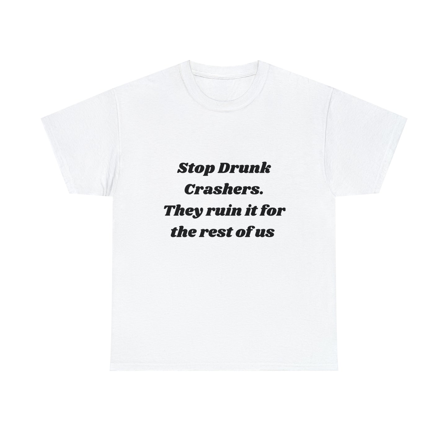 Stop Drunk Crashers Tee