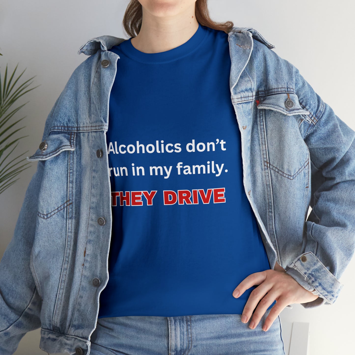 Alcoholics Don't Run in My Family Tee
