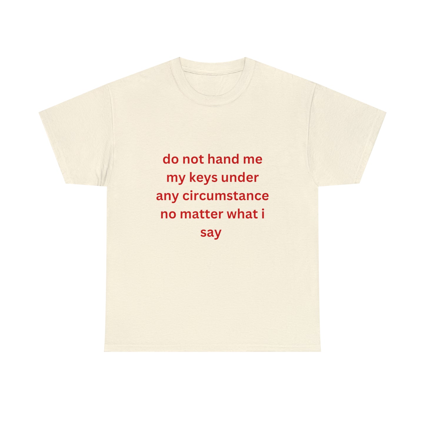 Do Not Hand Me My Keys Tee