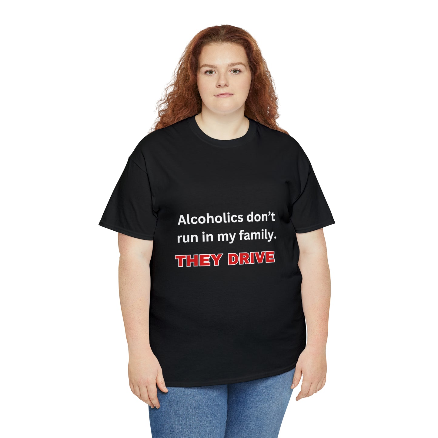 Alcoholics Don't Run in My Family Tee