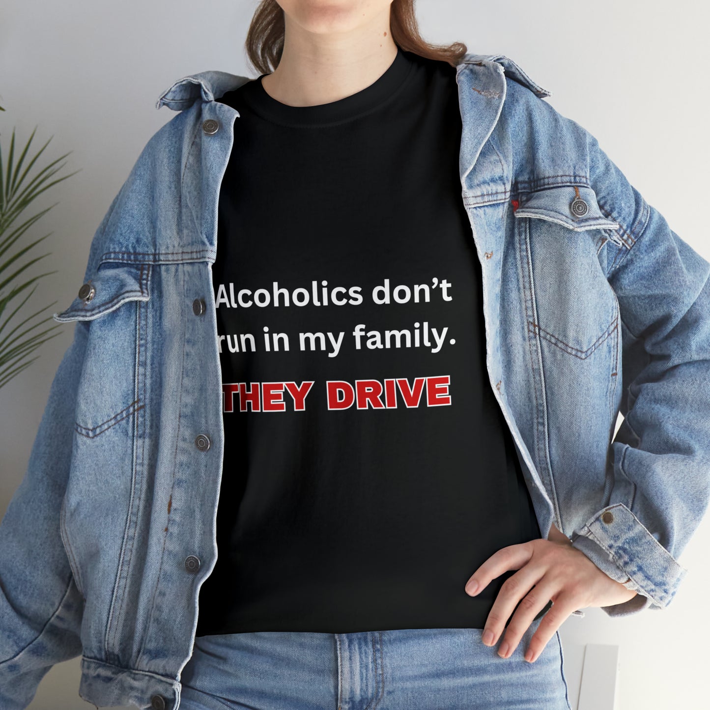 Alcoholics Don't Run in My Family Tee